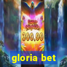 gloria bet